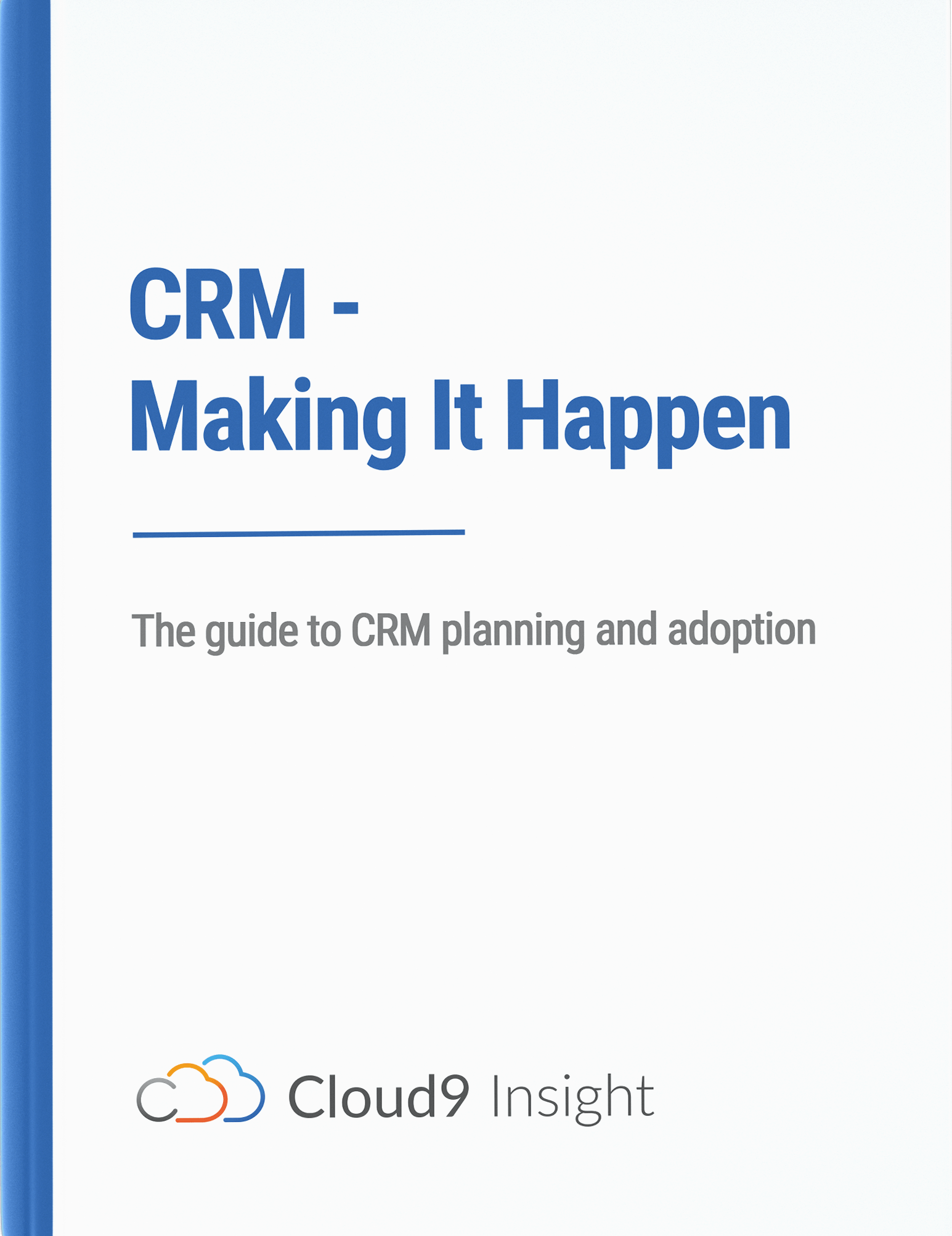 CRM Making it Happen - The Guide to Planning and Adoption